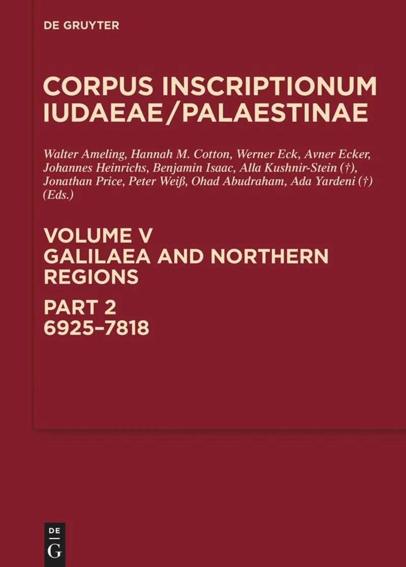Corpus Inscriptionum Iudaeae/Palaestinae, Volume V: Galilaea and Northern Regions