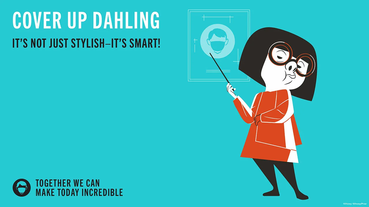 Suit up with Edna Mode – face coverings aren’t just smart, they’re stylish, too, dahling! 