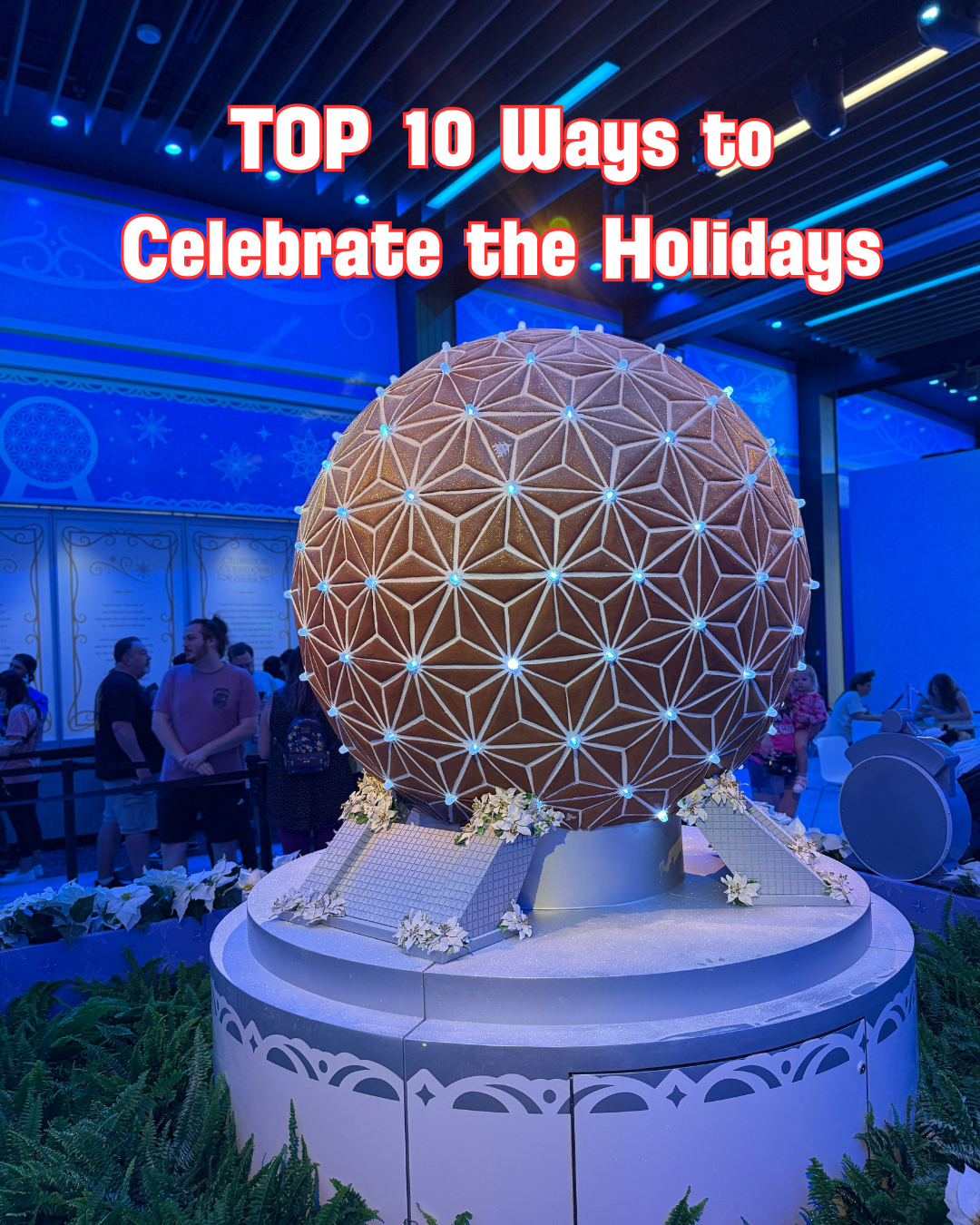 The Ultimate Top 10 Ways to Celebrate the Holidays at Walt Disney World in 2025 🎄✨