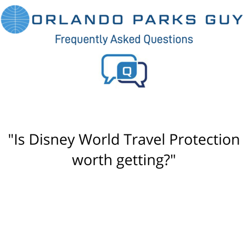 Is Disney World&rsquo;s Travel Protection Plan Worth it? — OrlandoParksGuy