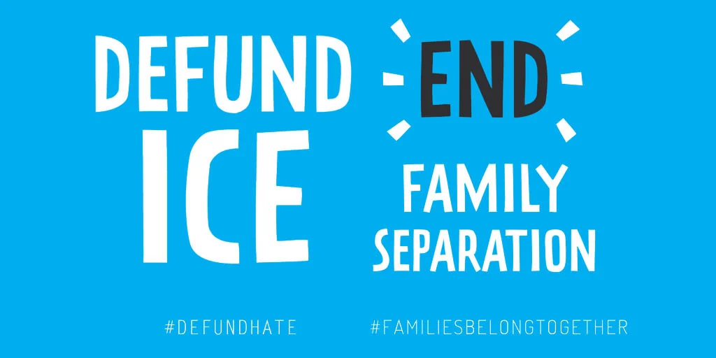 DefundICE_EndFamilySeparation_DefundHate.jpg