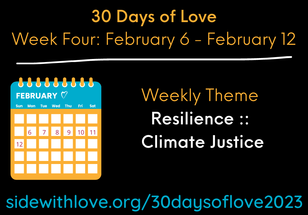 Week Four of 30 Days of Love 2023 focuses on Resilience and Climate Justice