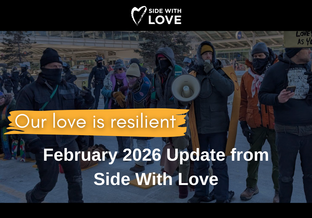 Our Love is Resilient: Feb 2026 Update from Side With Love