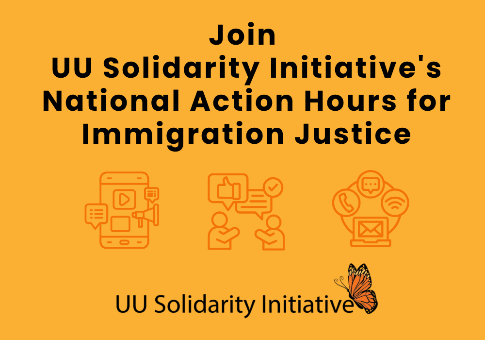 Join UU Solidarity Initiative's National Action Hours for Immigration Justice