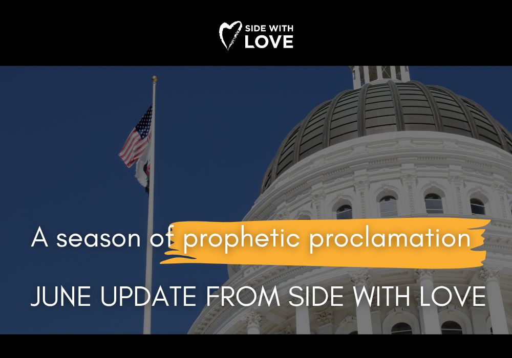 A season of prophetic proclamation: June Update from Side With Love