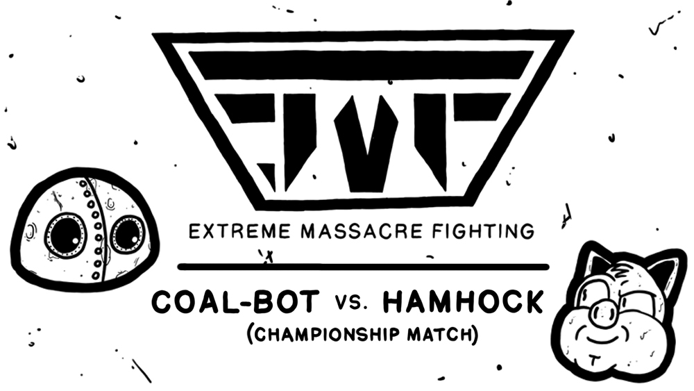 EXTREME MASSACRE FIGHTING: COAL-BOT VS. HAMHOCK