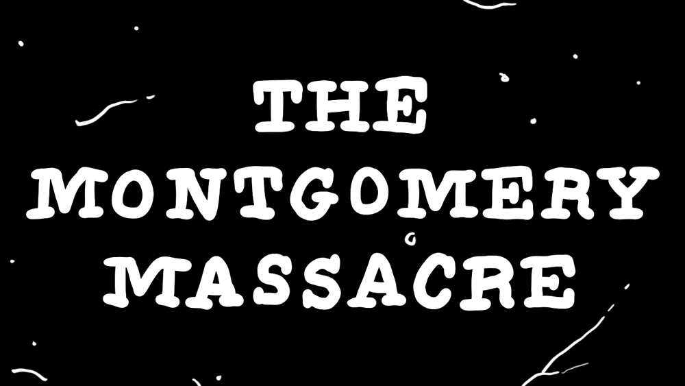 THE MONTGOMERY MASSACRE