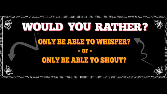 Would You Rather? Shout or Whisper (2013)