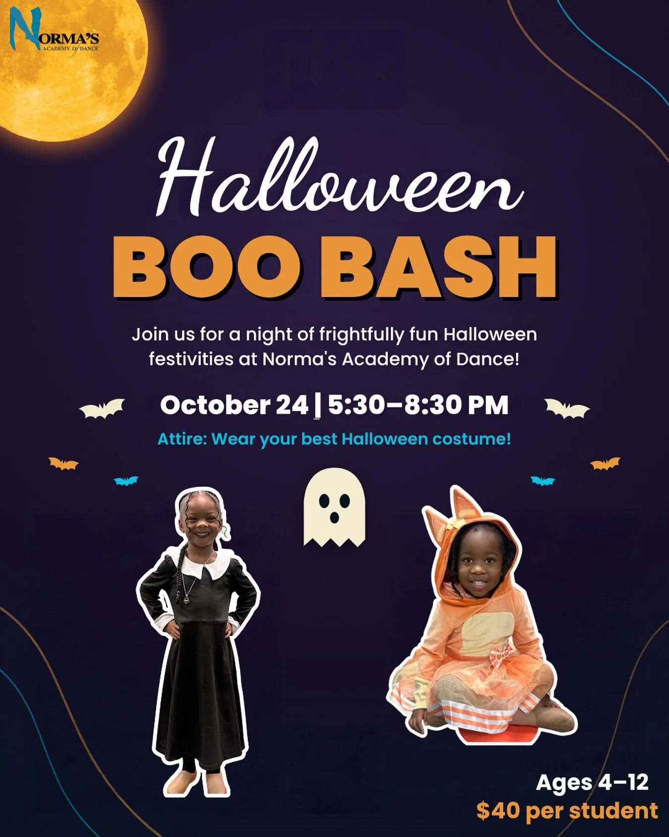 🎃 HALLOWEEN BOO BASH 👻

Join us for a night of frightfully fun Halloween festivities at Norma&rsquo;s Academy of Dance!

📅 October 24
⏰ 5:30&ndash;8:30 PM
🎃 Ages 4&ndash;12
🎟️ $40 per student
👻 Attire: Wear your best Halloween costume!

The eve