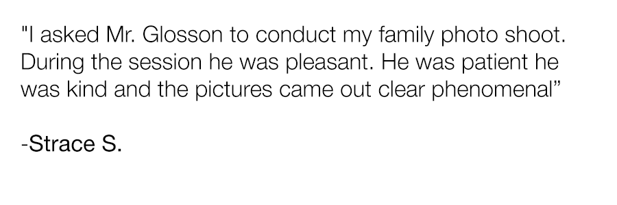 Text quote praising Mr. Glosson for being patient and friendly during a family photo session.