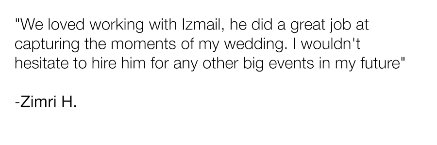 Quote from Zimri H. praising Izmail for capturing wedding moments and recommending him for future events.