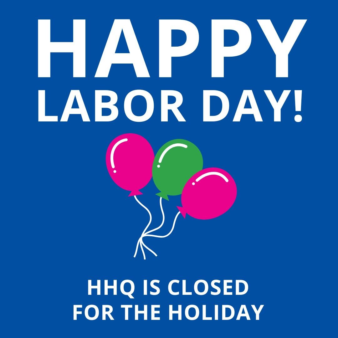 Labor Day - HHQ's Offices Closed