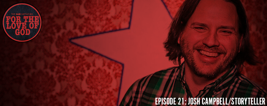 Josh Campbell is a storyteller specializing in personal narratives. He currently works in Memphis and is the creative director for Spillit. In this episode we listen to one of Josh's 1st stories on the Spillit Center Stage from May 18th 2012, then we talk to him about it. Recording credit to Leah Keys and Spillit, hear more Spillit stories at www.spillitmemphis.org Help support For The Love Of God and start for FREE Audible trial today @ audibletrial.com/OAM