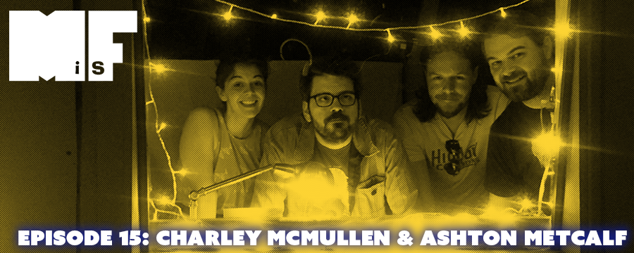 Charley McMullen and Ashton Metcalf join Doug & Christine to talk about beer, venues, Amy Schumer, and dressing up like Josh McLane.