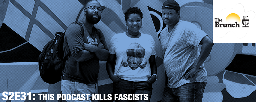 On this episode of The Brunch, we discuss dealing with Nazis, the movie Girl's Trip, HBO's Insecure and much more!   Music :&nbsp;  (Intro) &nbsp;Sunshine - The Stuyvesants&nbsp;  Grindin’- Clipse  Love - Kendrick Lamar  Bday - Isaiah Rashad