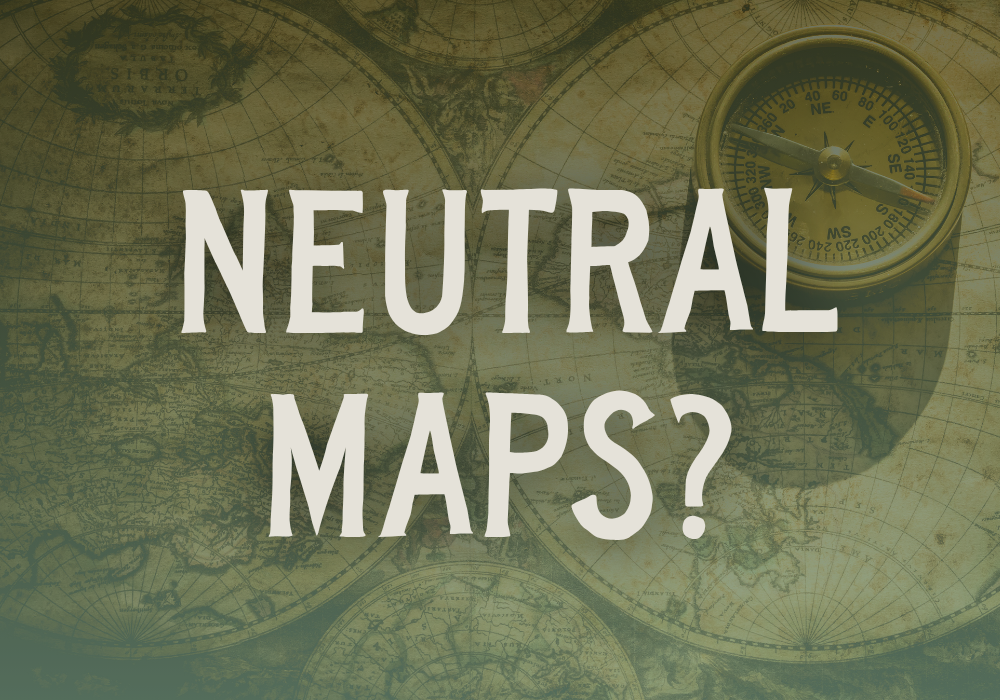 The Myth of the Neutral Map