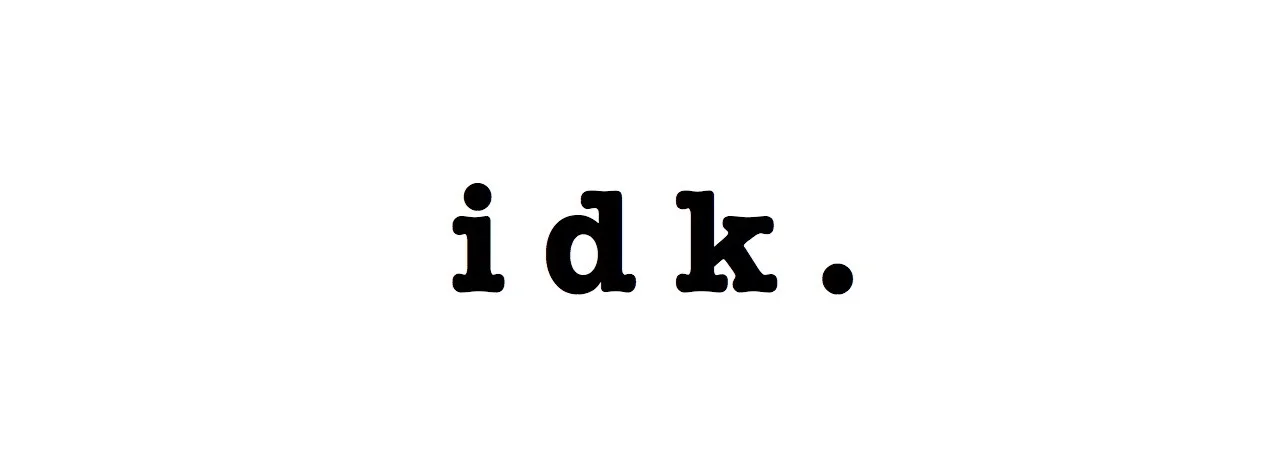 I Don't Know