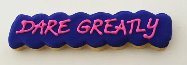 "Dare Greatly" Cookie