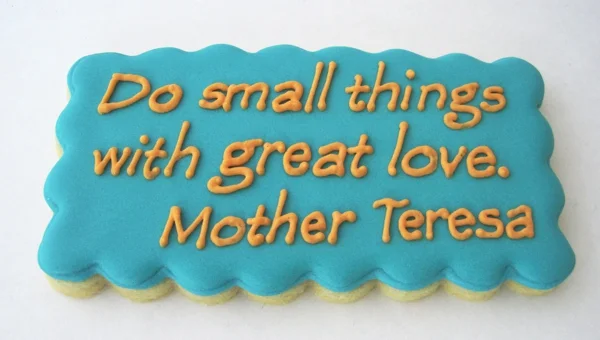"Do Small Things With Great Love" Cookie