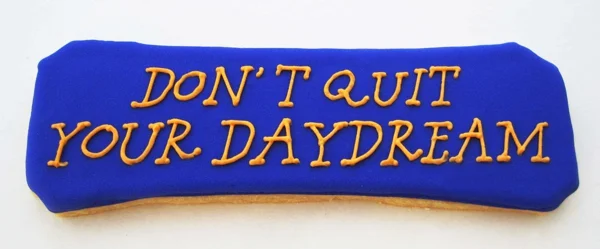 "Don't Quit Your Daydream" Cookie