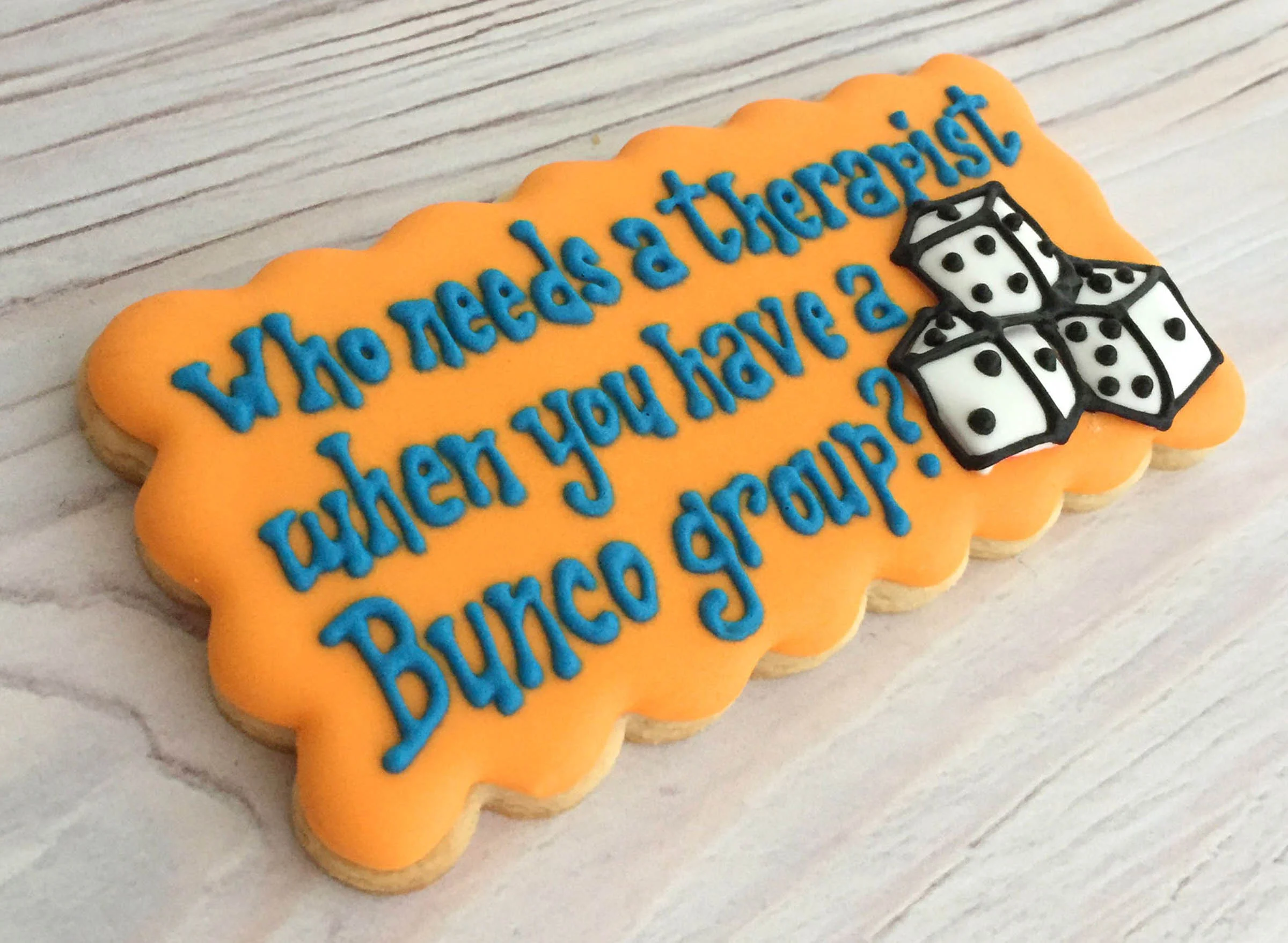 "Who needs a therapist when you have a Bunco group?" Cookie