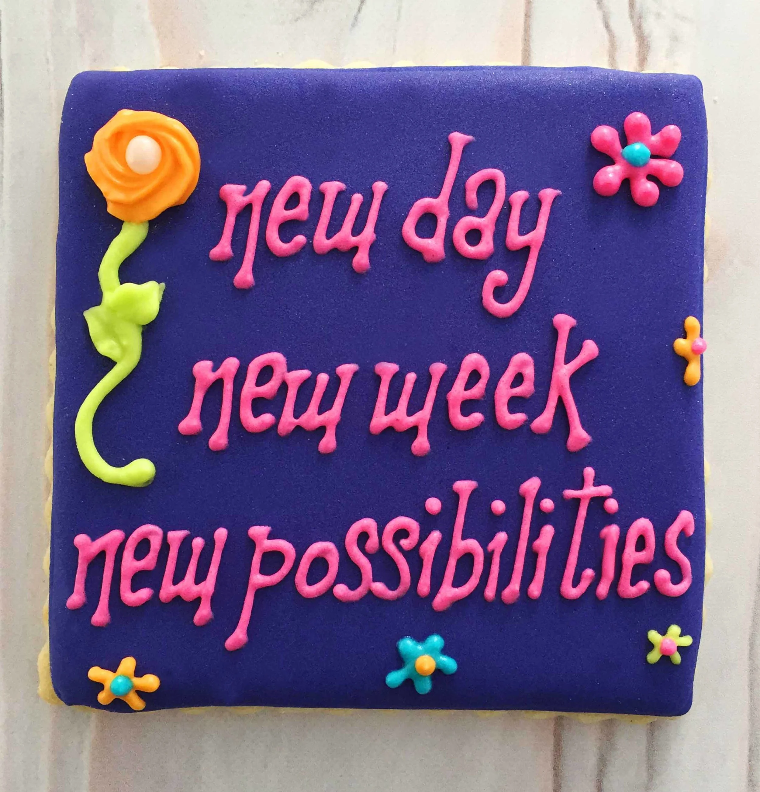"New Day, New Week, New Possibilities" Cookie