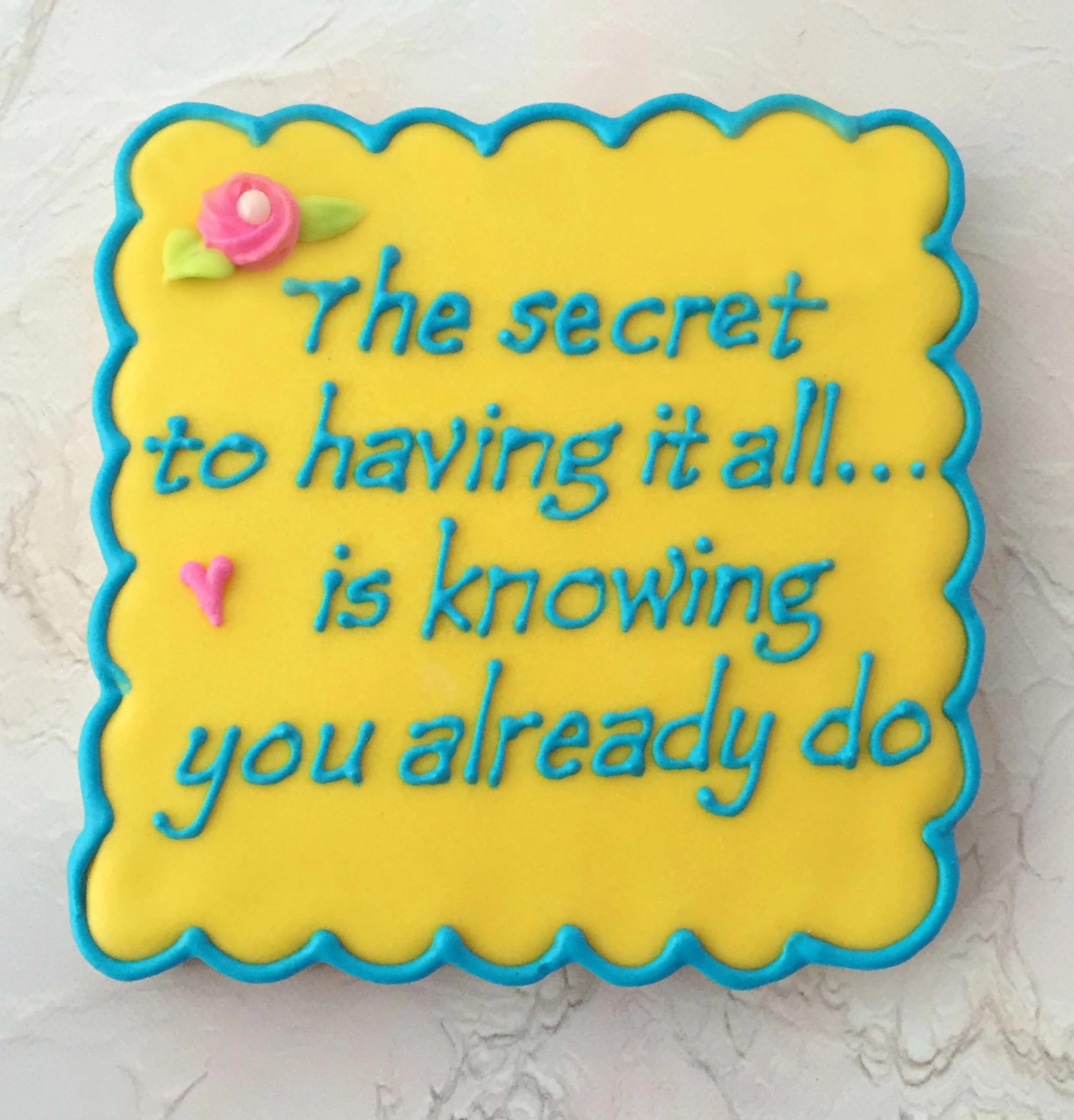 "The secret to having it all..." Cookie