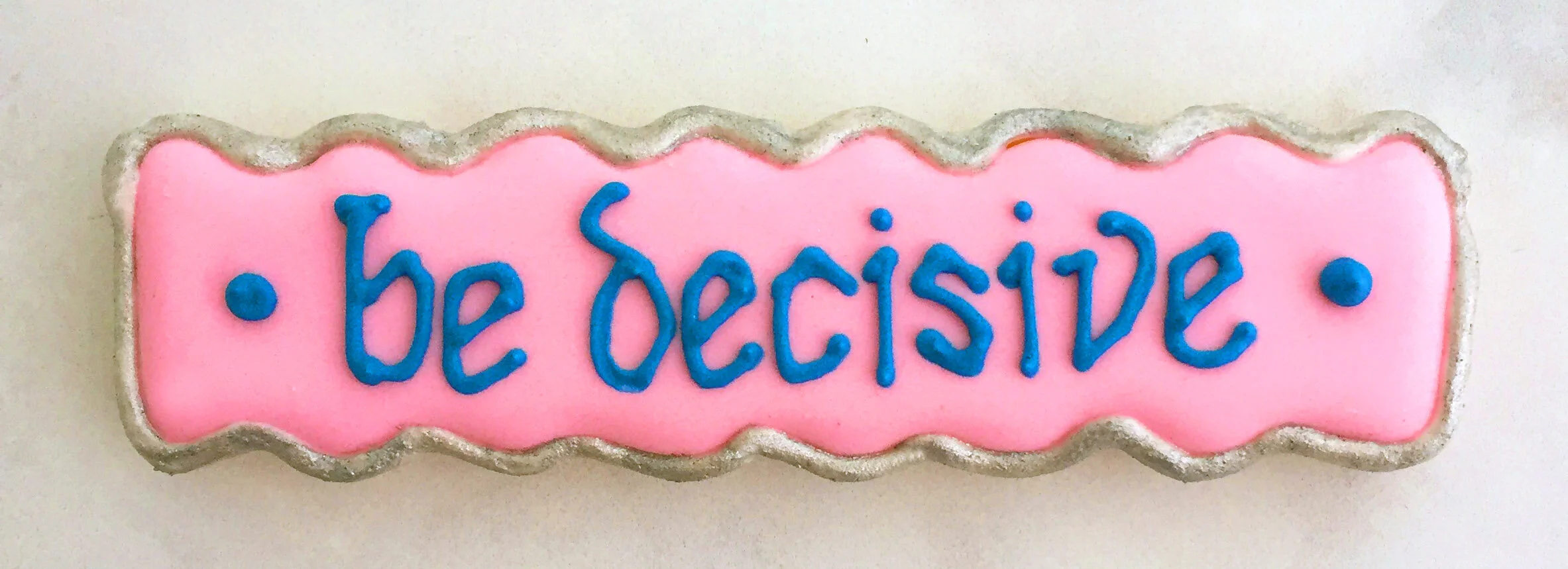 "Be Decisive" Cookie