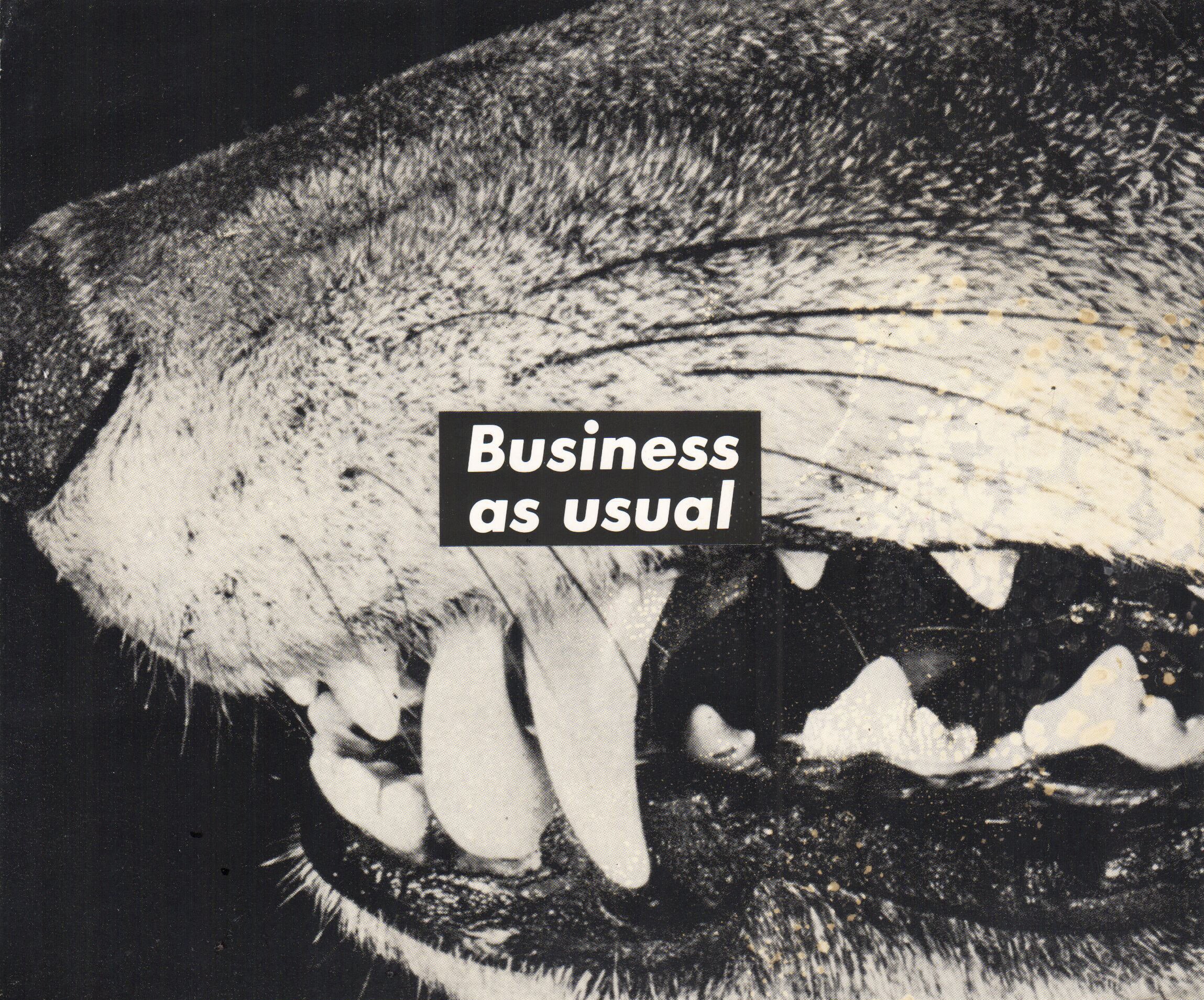  Barbara Kruger   Untitled (Business as usual) , 1987 Photograph and type on paper  16.5 × 19.4 cm / 6 1/2 × 7 5/8 inches   No Copyright  Courtesy the artist and Sprüth Magers 