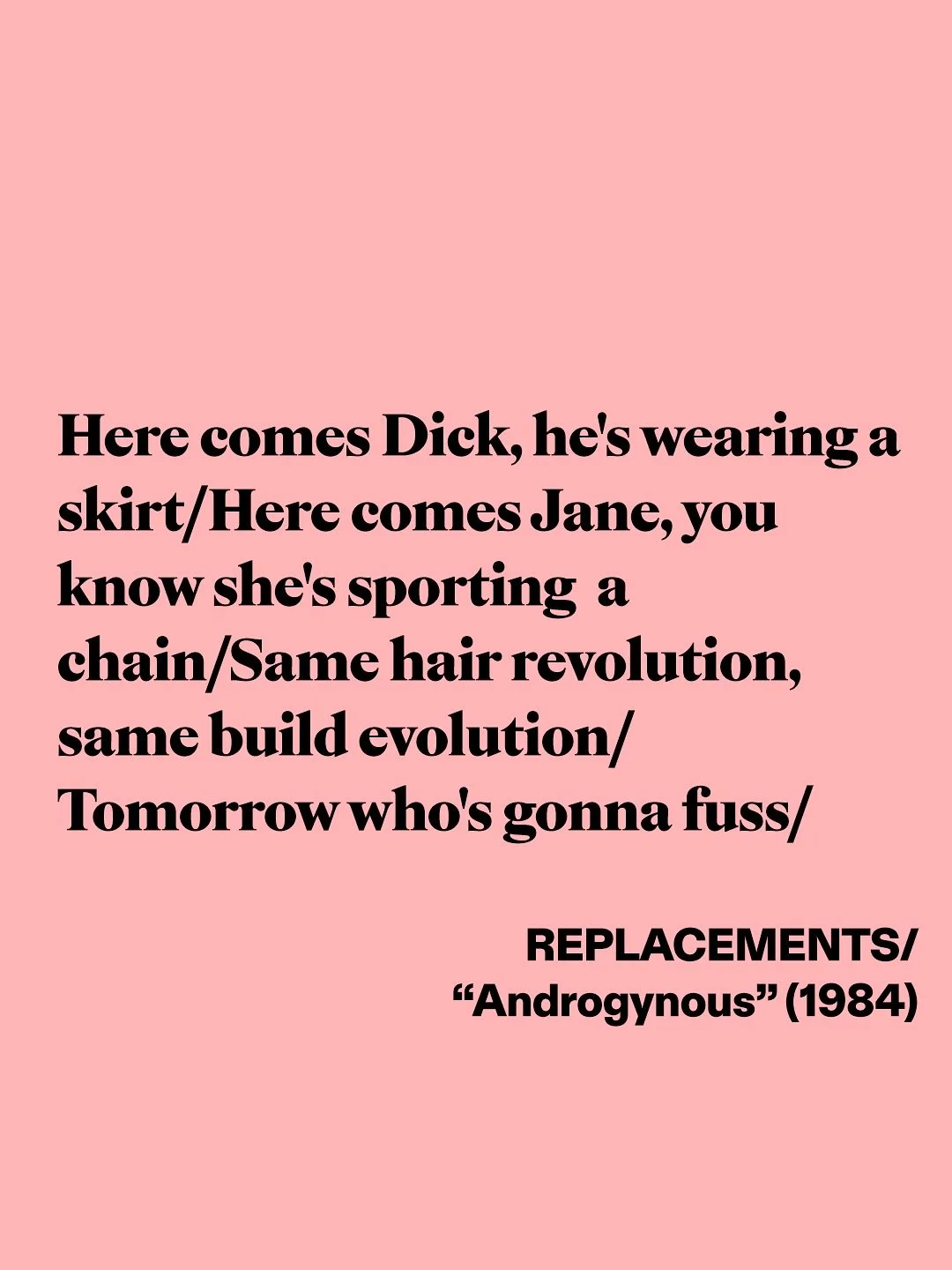 Introducing a new curated music series where we ask selected  people to choose one song that represents the WORK IN PROGRESS theme. At the end, we&rsquo;ll compile them all into a single playlist. First up, it&rsquo;s The Replacements with their 1984