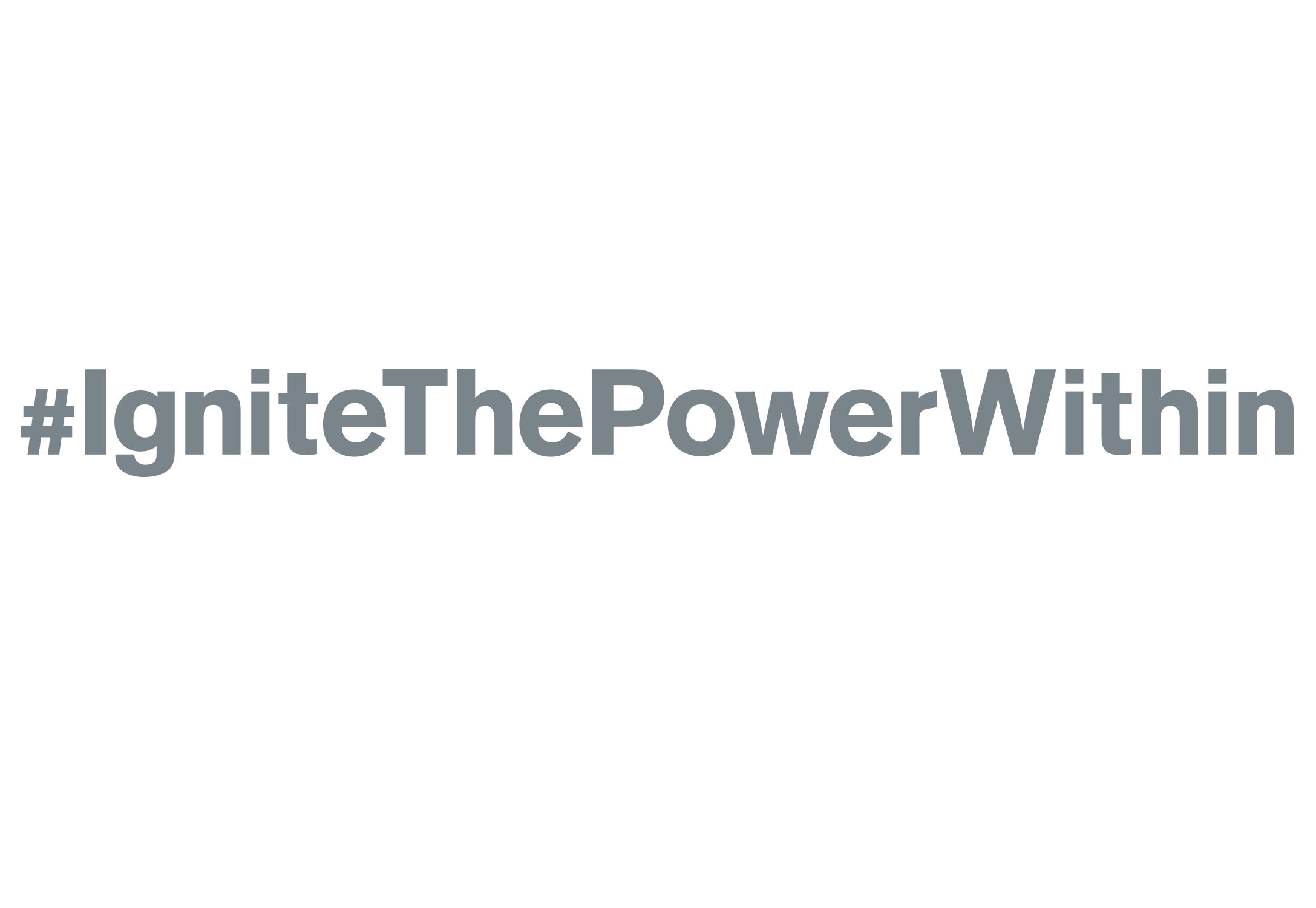 #IgniteThePowerWithin