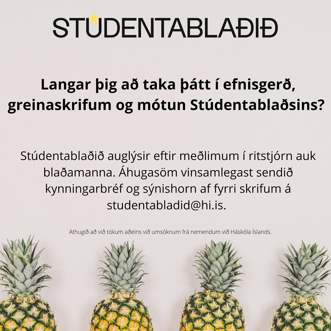 Vi&eth; minnum &aacute; a&eth; enn er opi&eth; fyrir ums&oacute;knir &iacute; ritstj&oacute;rn og bla&eth;amannateymi St&uacute;dentabla&eth;sins! 
Hafi&eth; samband: studentabladid@hi.is 

// 

We kindly remind you that applications are still open f