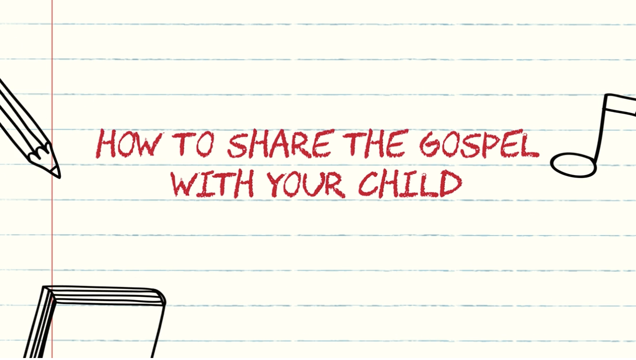 How to Share the Gospel with Your Child