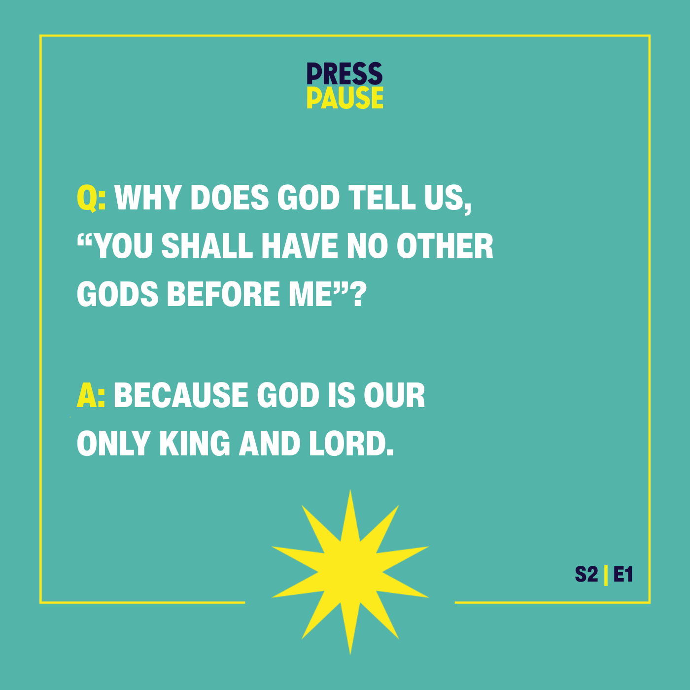 S2:E1 - Why Does God Tell Us, "You Shall Have No Other Gods Before Me"?