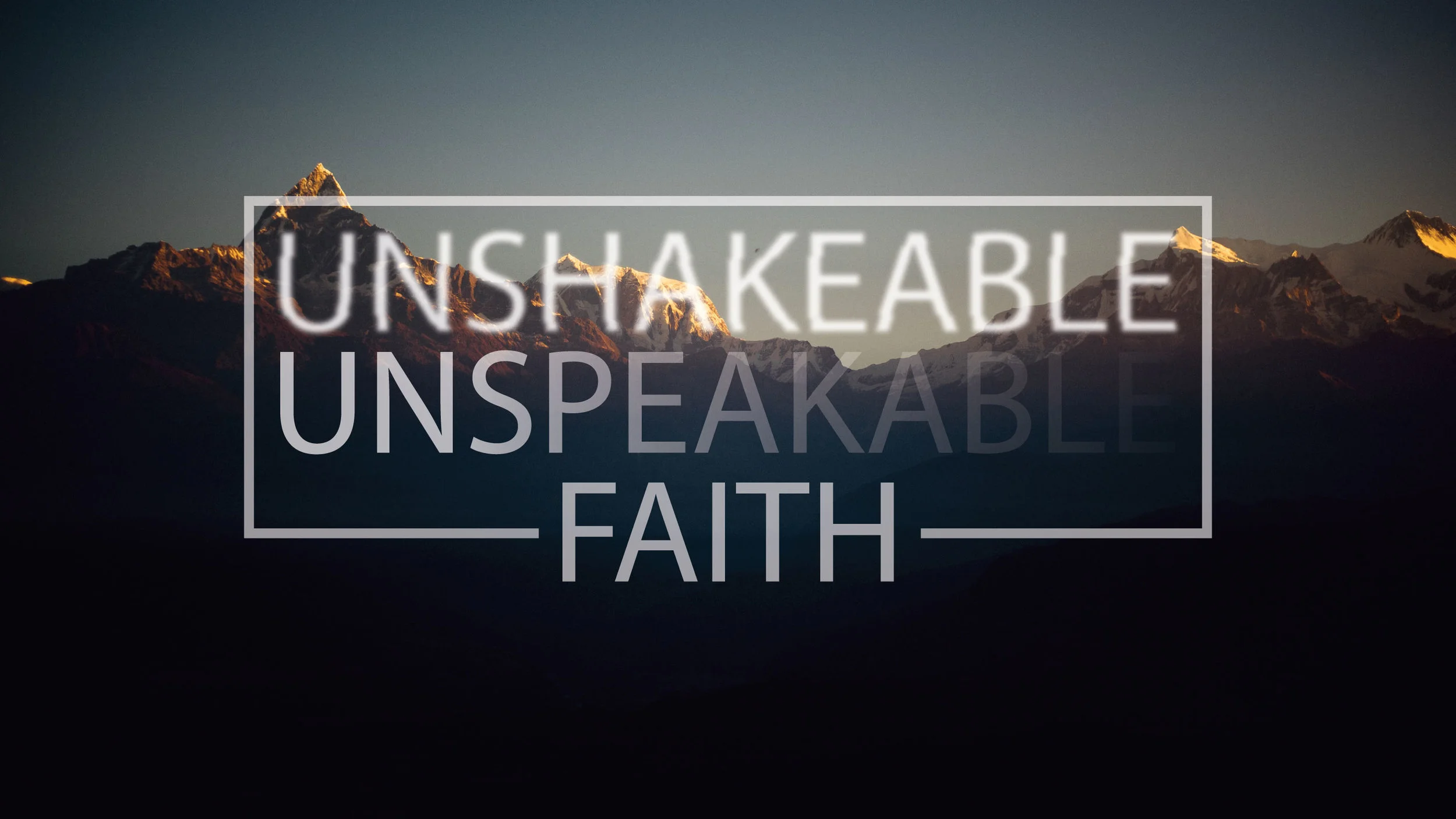 Unshakeable-Unspeakable-Faith.jpg