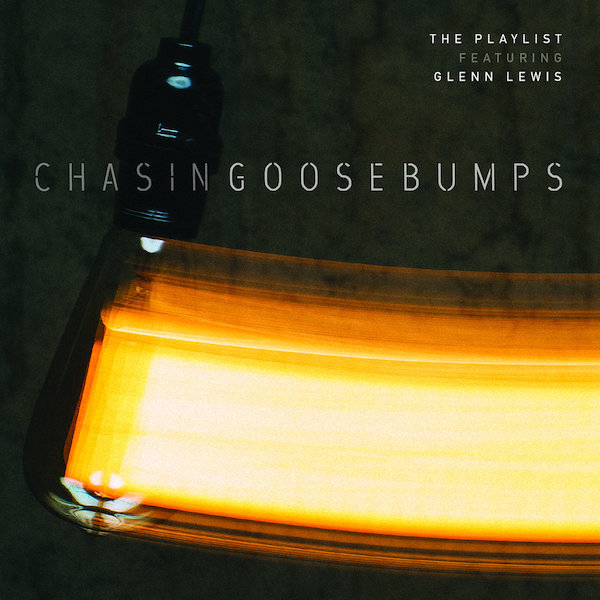 ARTIST: The Playlist Featuring Glenn Lewis ALBUM: Chasing Goosebumps