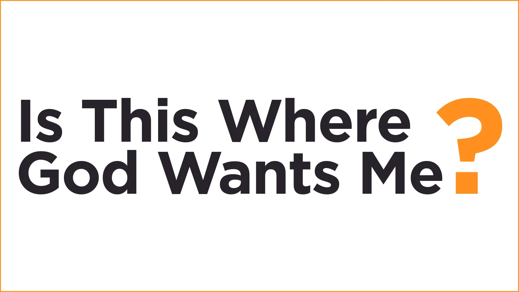 wheregodwantsme.jpg