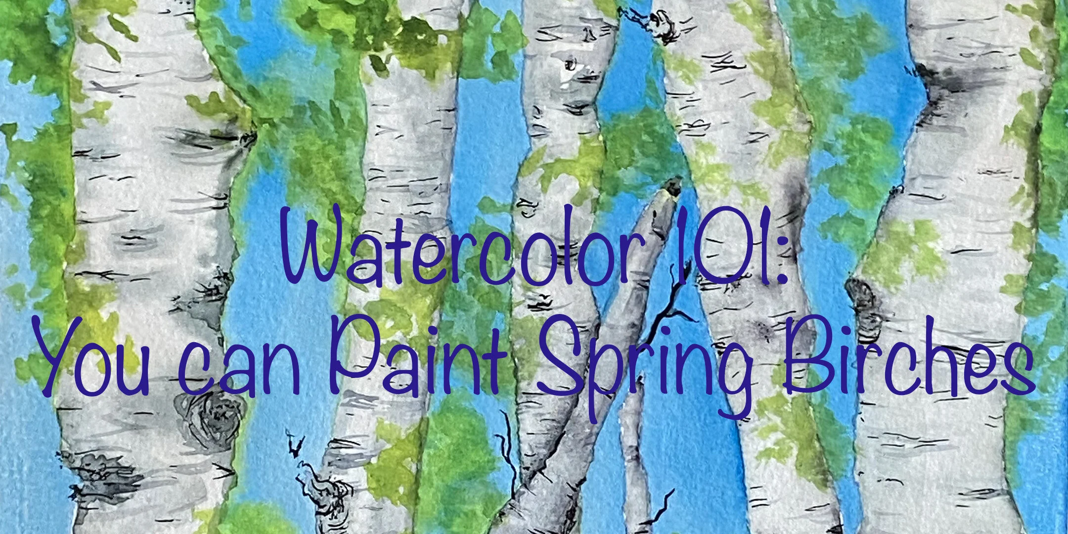 Watercolor 101: You can Paint Spring Birches!