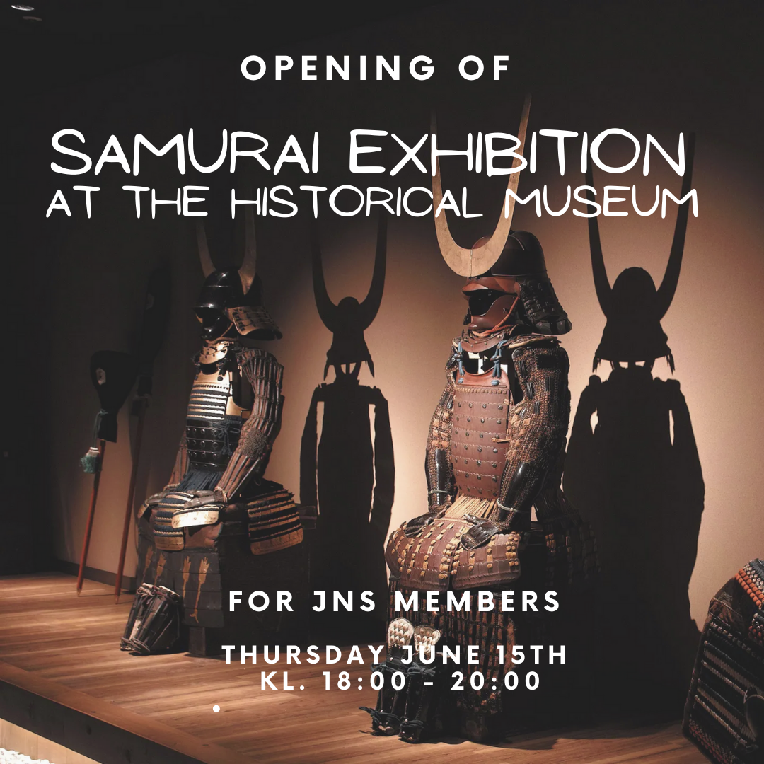 Opening of Samurai Exhibition at the Historical Museum for J-NS Members, Thursday 15 June 18:00 - 20:00