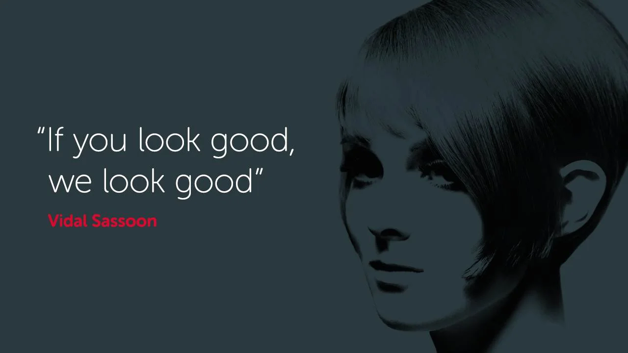 The Vidal Sassoon principle.
