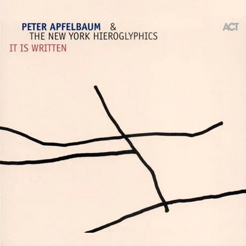 Peter Apfelbaum & The New York Hieroglyphics It Is Written more info »