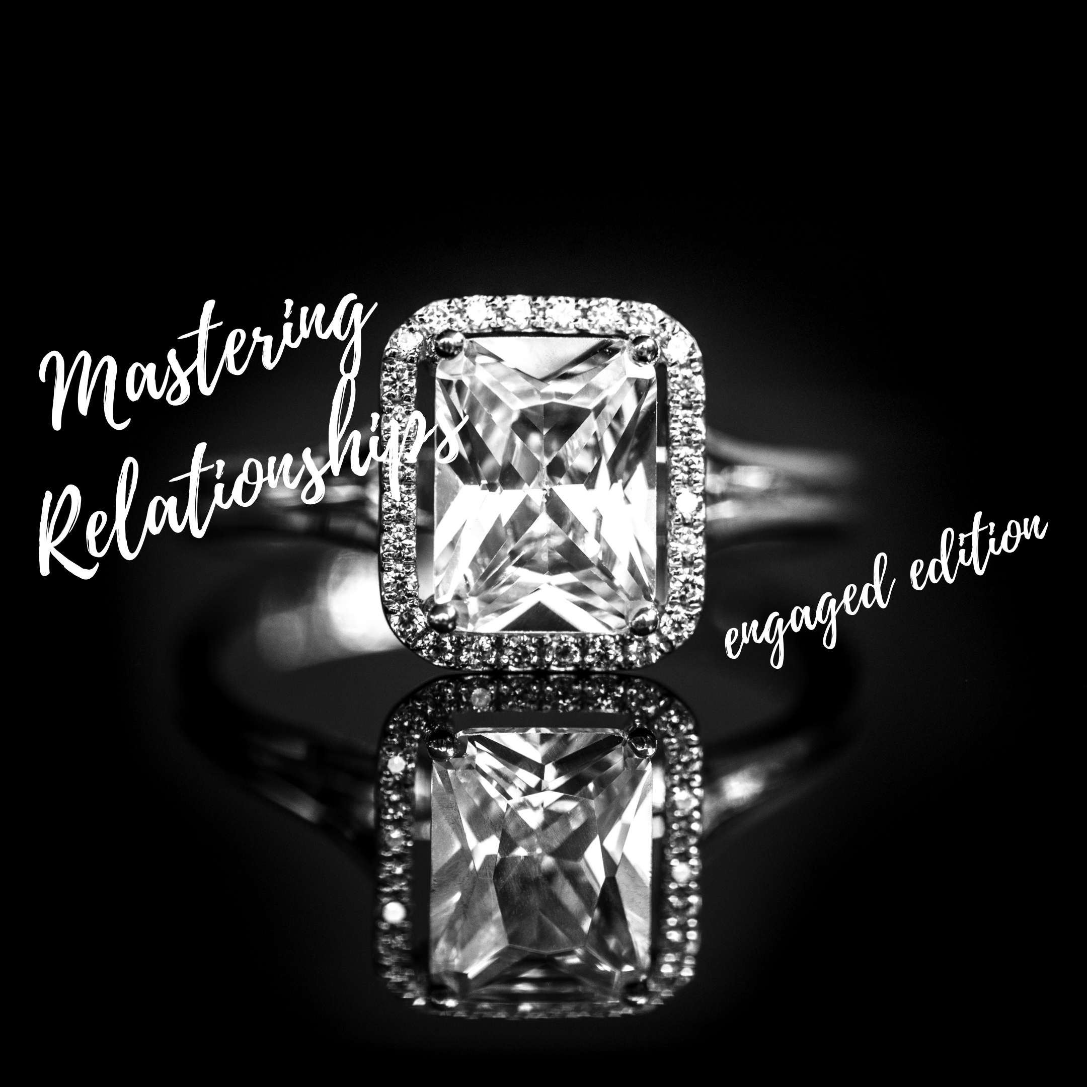 Mastering Relationships: the engaged edition
