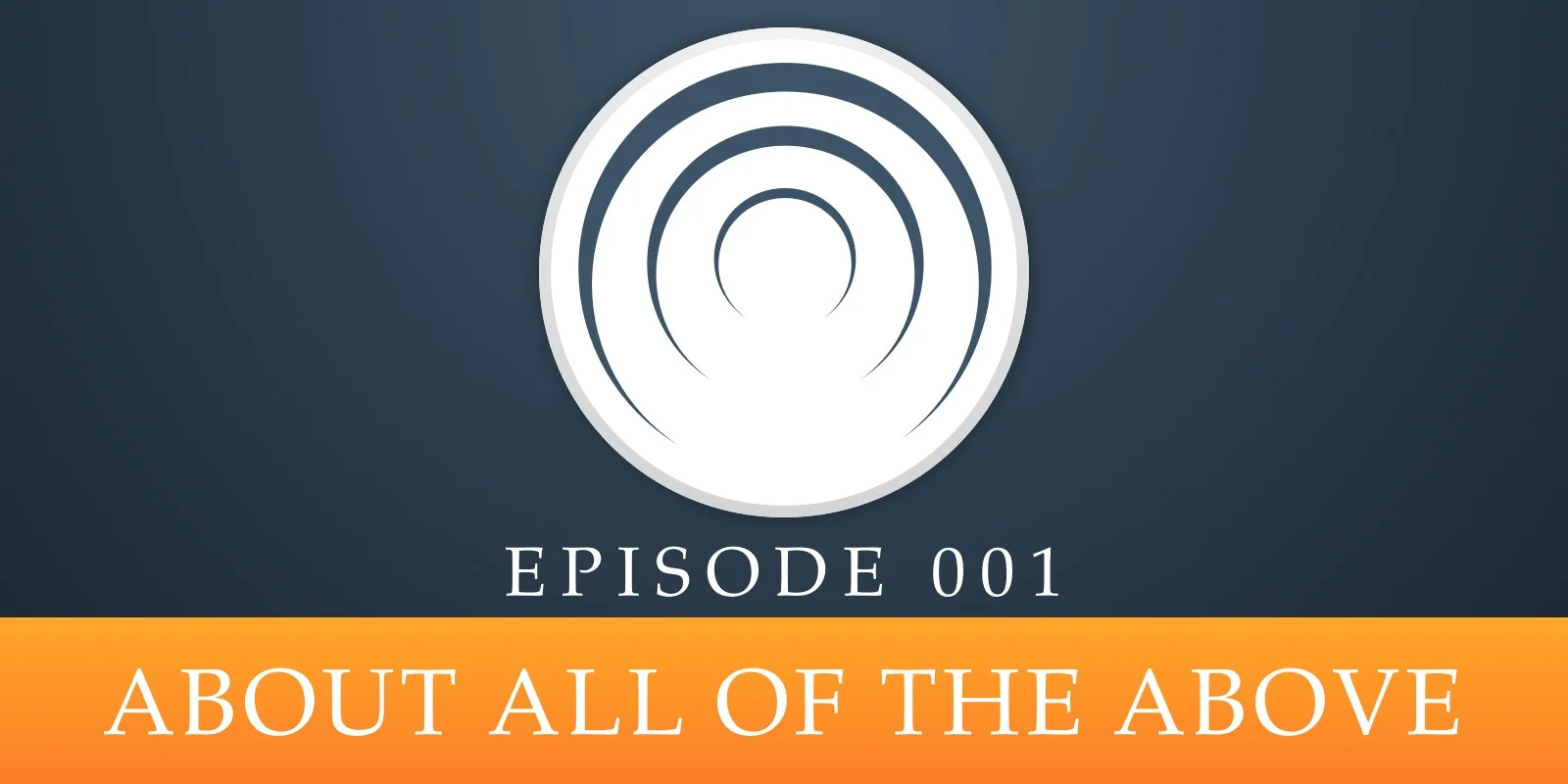 Episode 001: About All of the Above