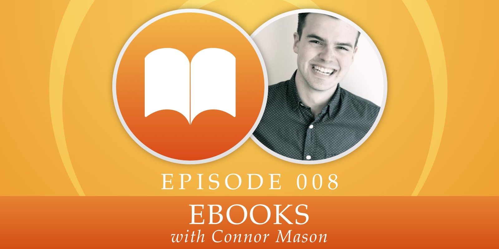 Episode 008: eBooks, with Connor Mason