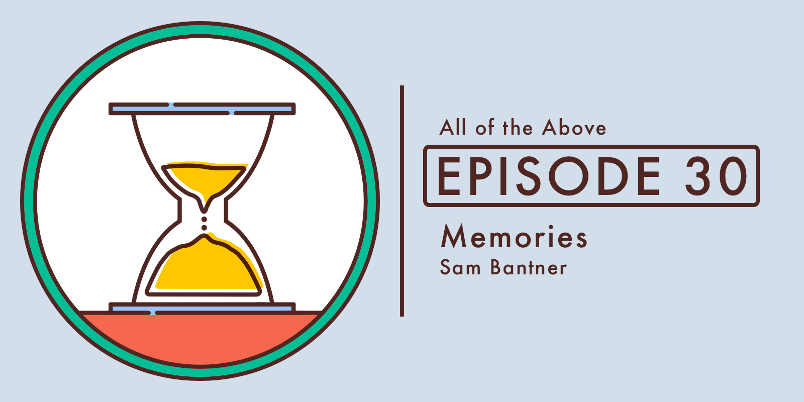 30: Memories, with Sam Bantner