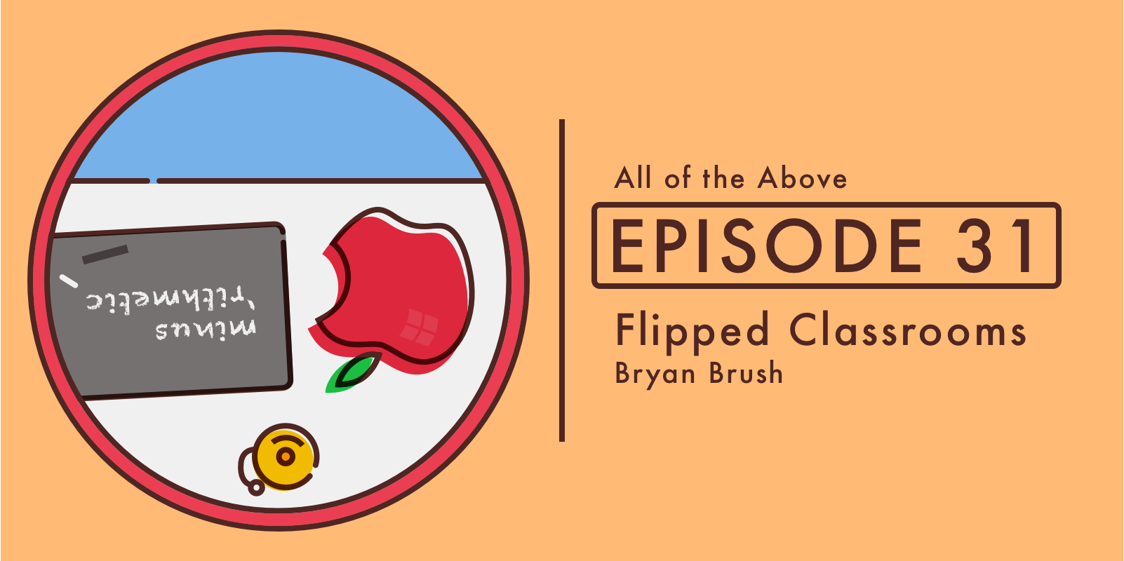 31: Flipped Classrooms, with Bryan M Brush