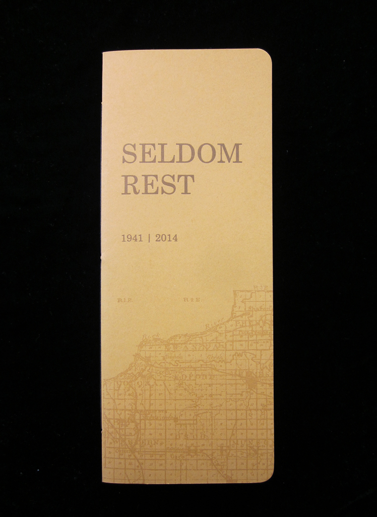  2014 | offset, letterpress  edition of 100      SELDOM REST  is a series of poems that work in concert with original material as written by John Perry Hanna II between May 4, 1941 and May 7, 1942 in  Diary of an Illinois Dairy Farmer 1941-1947 . It 