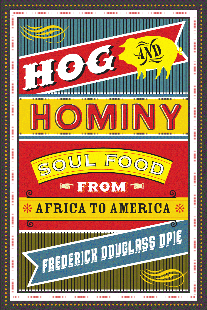 Hog and Hominy: Soul Food from Africa to America