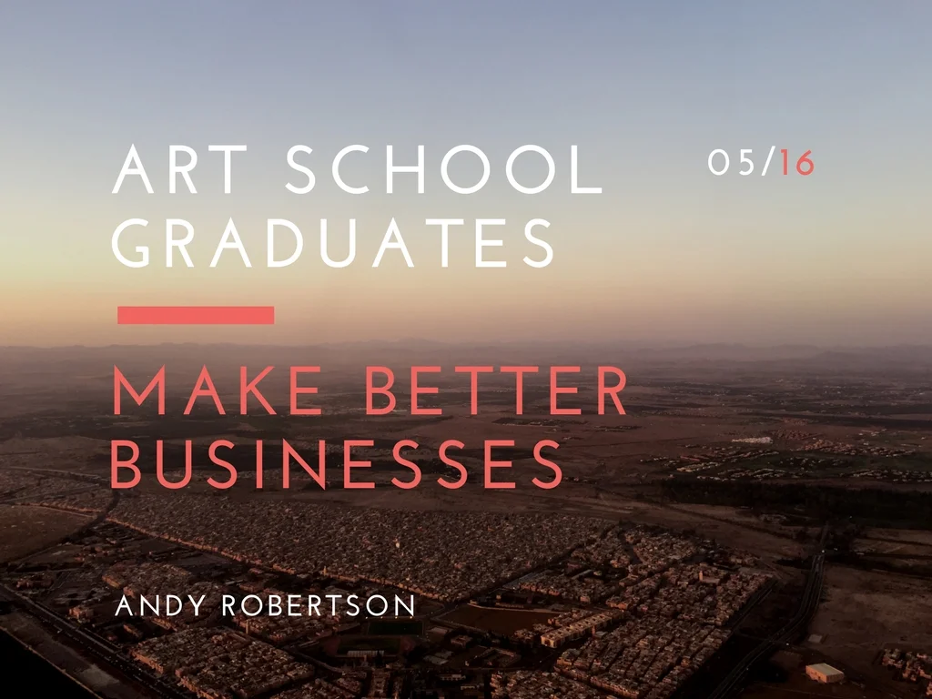 Art Students Make Better Businesses: Workshop.