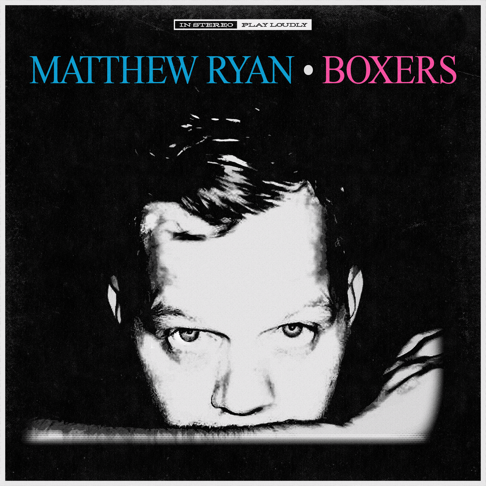 Matthew Ryan’s: “Boxers” Songs that kick hard against the night
